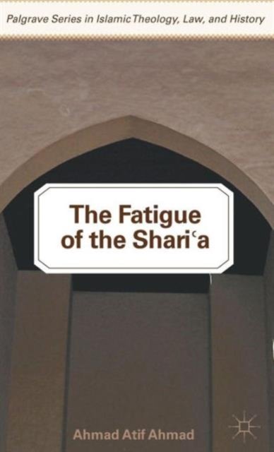 The Fatigue of the Shari‘a