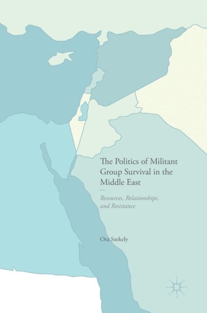 The Politics of Militant Group Survival in the Middle East