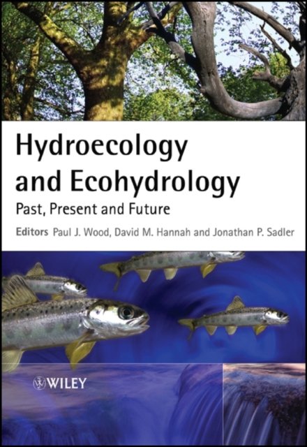 Hydroecology and Ecohydrology – Past, Present and Future