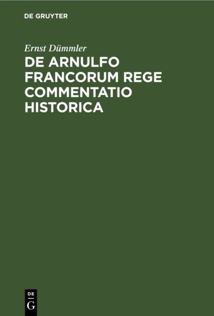 De Arnulfo Francorum Rege Commentatio Historica