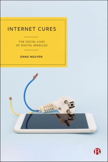 Internet Cures – The Social Lives of Digital Miracles