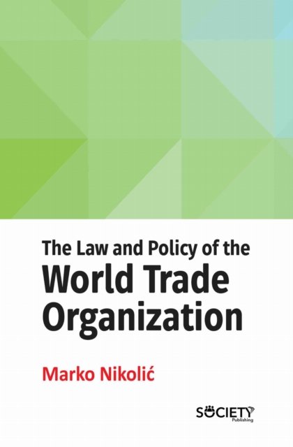 The Law and Policy of the World Trade Organization
