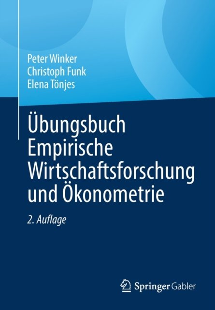 Ubungsbuch Empirische Wirtschaftsforschung und Okonometrie
