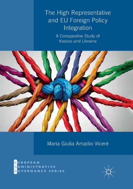 The High Representative and EU Foreign Policy Integration
