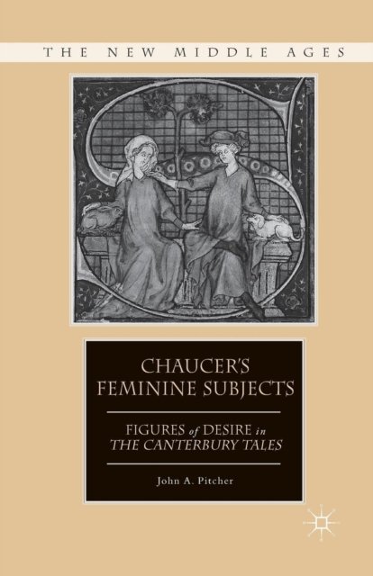 Chaucer''s Feminine Subjects