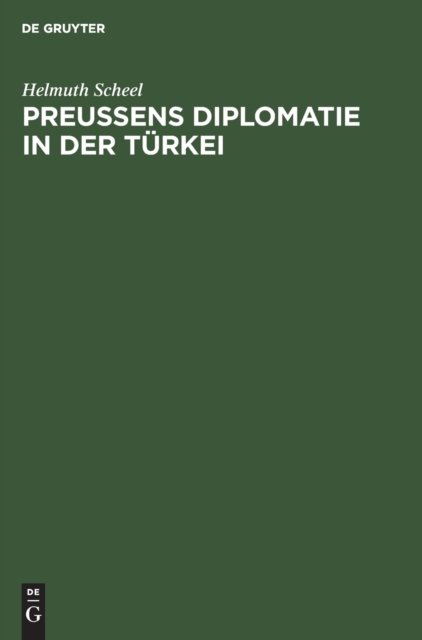Preussens Diplomatie in Der Turkei
