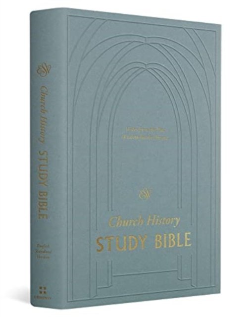 ESV Church History Study Bible – Voices from the Past, Wisdom for the Present (Hardcover)