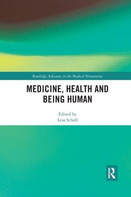Medicine, Health and Being Human