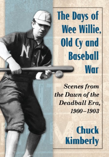 The Days of Wee Willie, Old Cy and Baseball War
