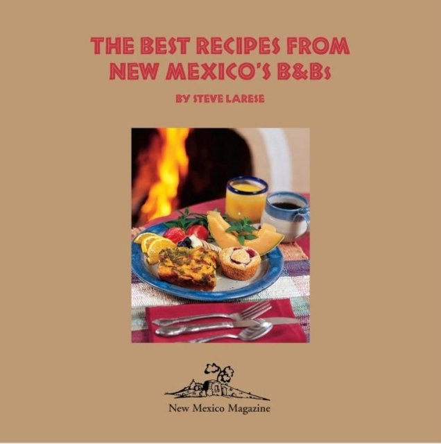 Best Recipes from New Mexico''s B&Bs