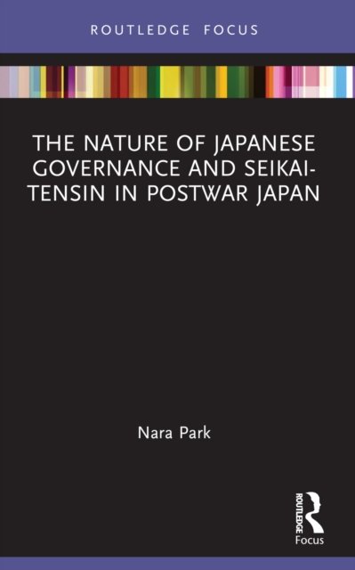 The Nature of Japanese Governance and Seikai-Tensin in Postwar Japan