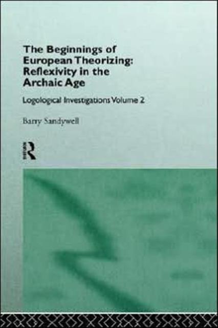 The Beginnings of European Theorizing: Reflexivity in the Archaic Age