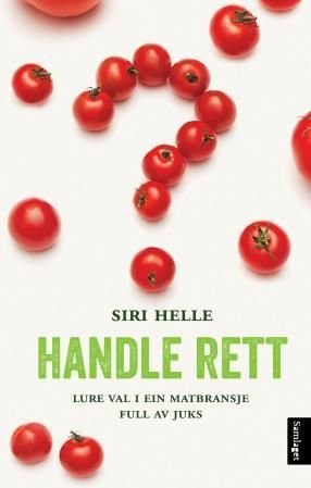 Handle rett - lure val i ein matbransje full av juks