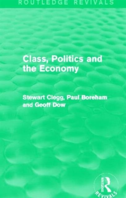 Class, Politics and the Economy (Routledge Revivals)