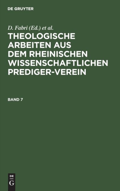 Theologische Arbeiten Aus Dem Rheinischen Wissenschaftlichen Prediger-Verein. Band 7