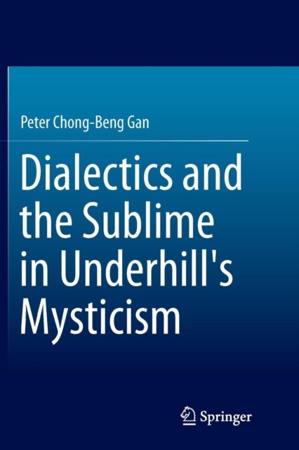 Dialectics and the Sublime in Underhill''s Mysticism