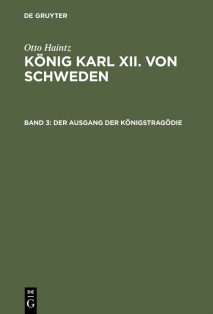 Konig Karl XII. von Schweden, Band 3, Der Ausgang der Konigstragodie