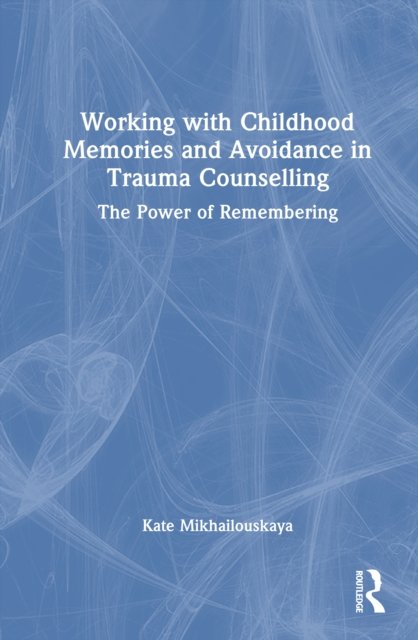 Working with Childhood Memories and Avoidance in Trauma Counselling