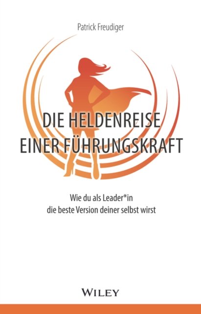 Die Heldenreise einer Führungskraft – Wie du als Leader*in die beste Version deiner selbst wirst