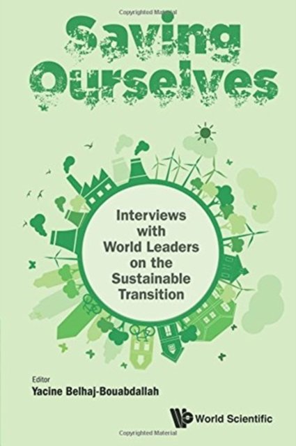 Saving Ourselves: Interviews With World Leaders On The Sustainable Transition
