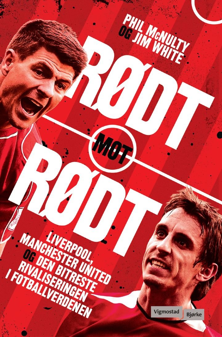 Rødt mot rødt - Liverpool, Manchester United og den bitreste rivaliseringen i fotballverdenen