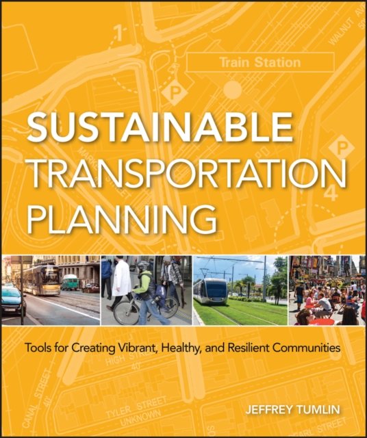 Sustainable Transportation Planning – Tools for Creating Vibrant, Healthy and Resilient Communities