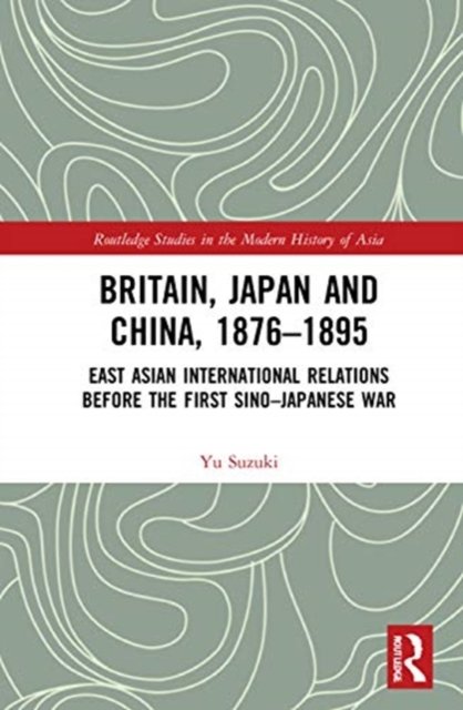 Britain, Japan and China, 1876?95