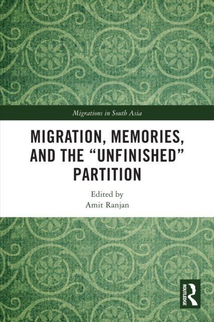 Migration, Memories, and the "Unfinished" Partition