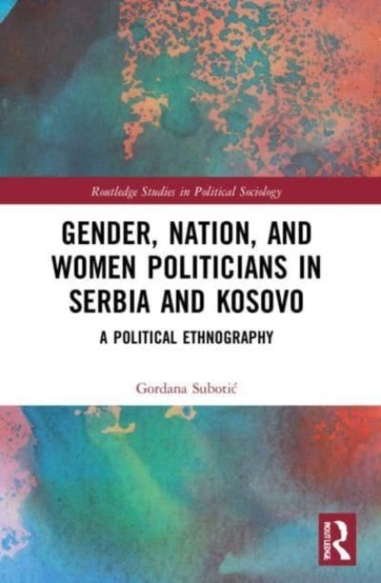 Gender, Nation and Women Politicians in Serbia and Kosovo
