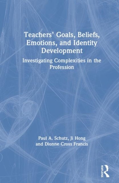 Teachers’ Goals, Beliefs, Emotions, and Identity Development