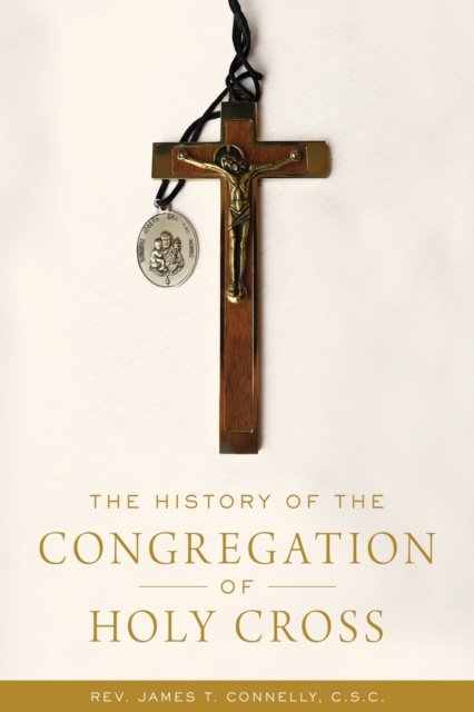 The History of the Congregation of Holy Cross