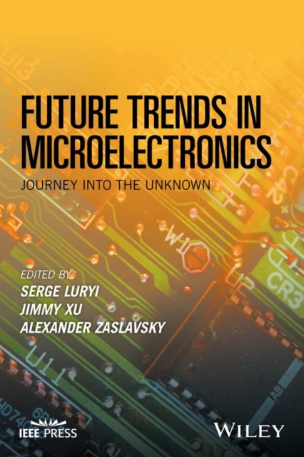 Future Trends in Microelectronics – Journey into the Unknown
