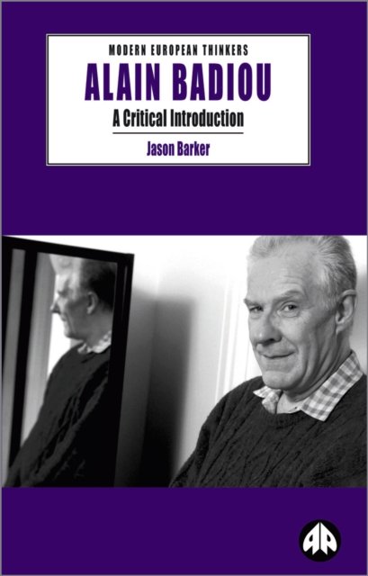 Alain Badiou – A Critical Introduction
