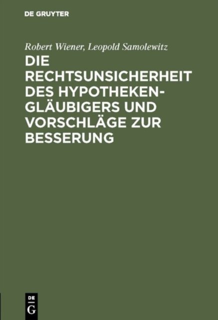 Die Rechtsunsicherheit Des Hypothekenglaubigers Und Vorschlage Zur Besserung