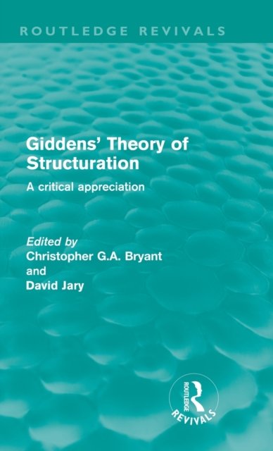 Giddens'' Theory of Structuration