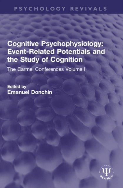 Cognitive Psychophysiology: Event-related Potentials and the Study of Cognition
