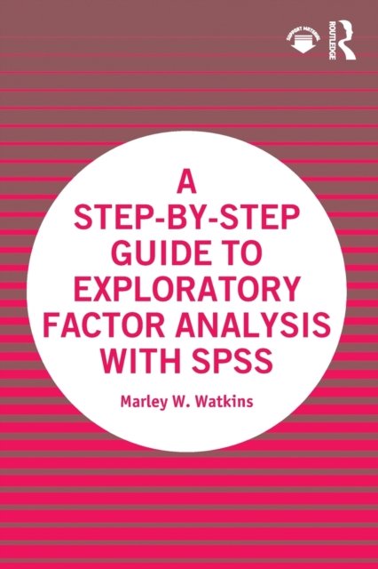 A Step-by-Step Guide to Exploratory Factor Analysis with SPSS