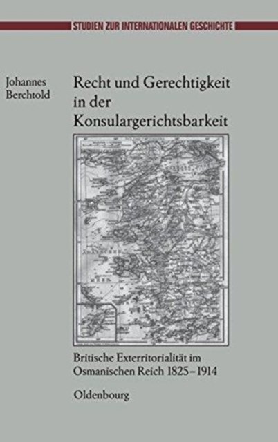 Recht Und Gerechtigkeit in Der Konsulargerichtsbarkeit