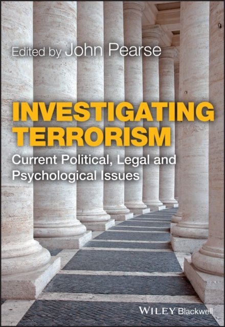 Investigating Terrorism – Current Political, Legal  and Psychological Issues