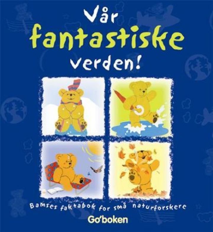 Vår fantastiske verden! - Bamses faktabok for små naturforskere