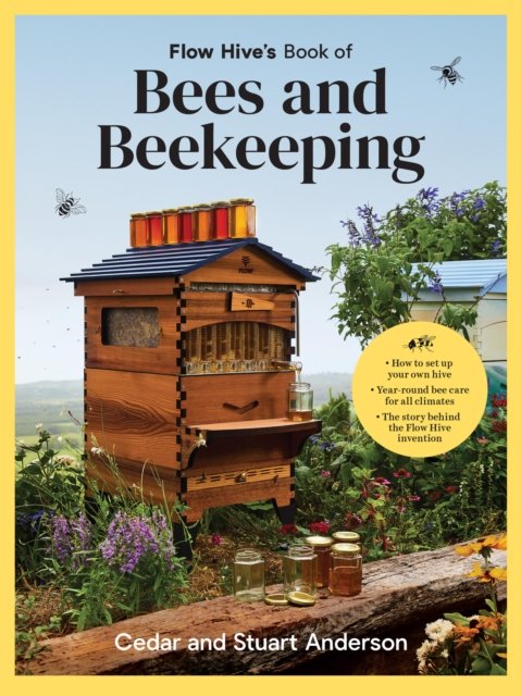 Flow Hive''s Book of Bees and Beekeeping