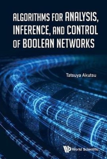 ALGORITHMS ANAL, INFERENCE, & CONTROL OF BOOLEAN NETWORKS