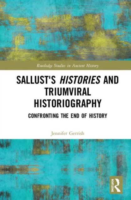 Sallust''s Histories and Triumviral Historiography