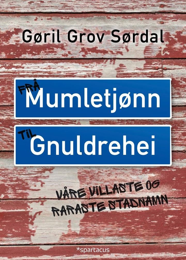Frå Mumletjønn til Gnuldrehei - våre villaste og raraste stadnamn
