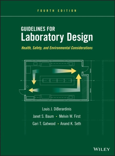 Guidelines for Laboratory Design – Health, Safety,  and Environmental Considerations, Fourth Edition
