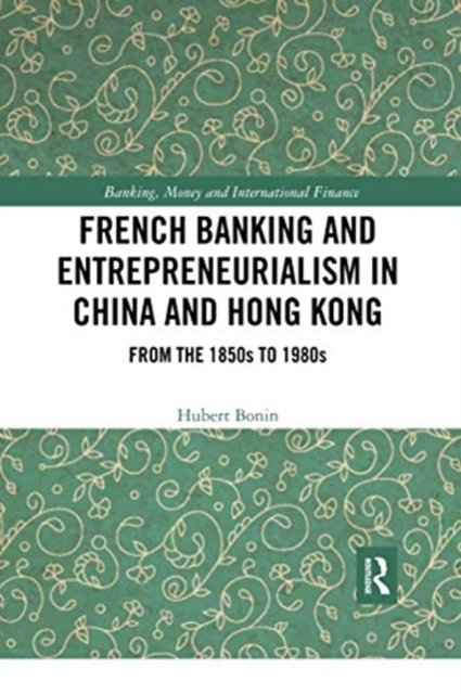 French Banking and Entrepreneurialism in China and Hong Kong