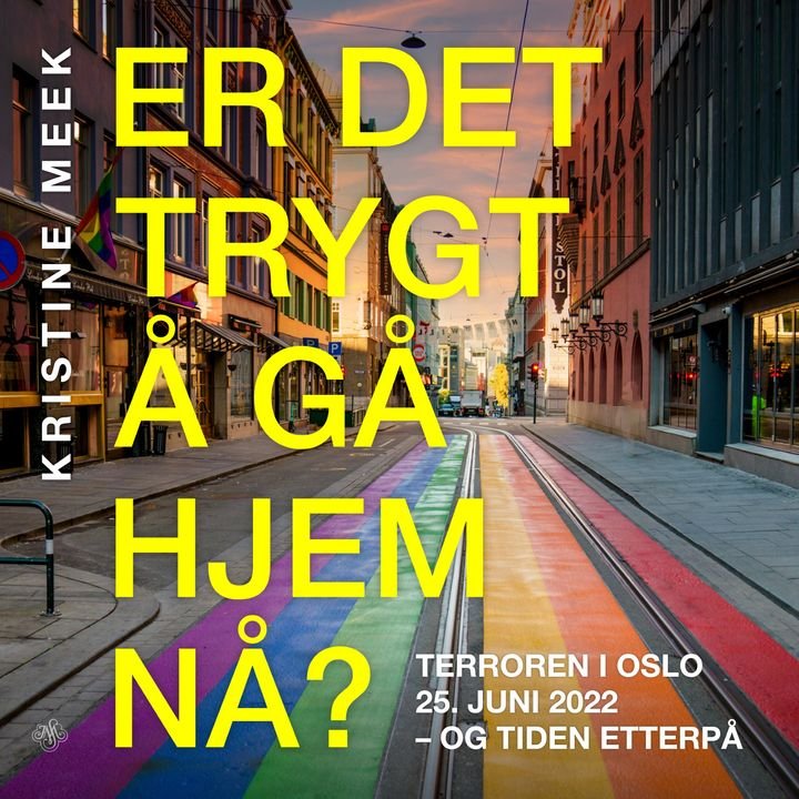 Er det trygt å gå hjem nå? - terroren i Oslo 25. juni 2022 og tiden etterpå