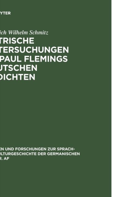 Metrische Untersuchungen Zu Paul Flemings Deutschen Gedichten