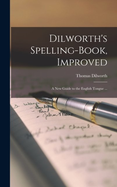 Dilworth''s Spelling-book, Improved