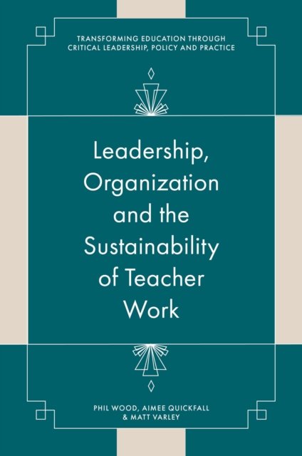 Leadership, Organisation and the Sustainability of Teacher Work